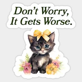 Don't Worry, It Gets Worse Sticker